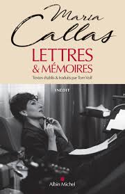 Maria Callas –  Lettres & Mémoires