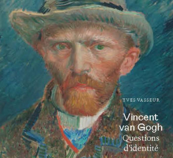 Vincent van Gogh. Questions d’identité,