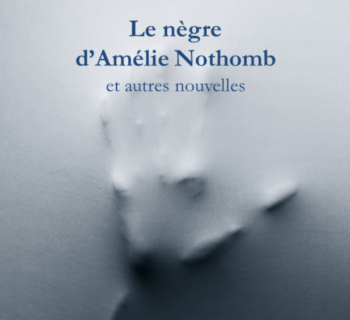 Le nègre d’Amélie Nothomb