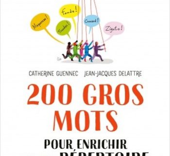 200 gros mots pour enrichir votre répertoire