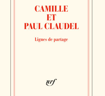 Camille et Paul Claudel. Lignes de partage
