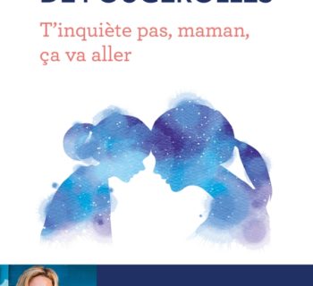 T’inquiète pas, maman, ça va aller