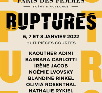 Paris des femmes 2022: huit courtes pièces sur le thème des …Ruptures