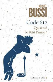 Code 612- Qui a tué le Petit Prince,?