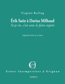 Erik Satie à Darius Milhaud, Si je ris, c’est sans le faire exprès
