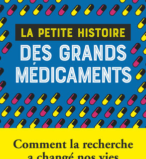 La petite histoire des grands médicaments