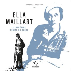 Ella Maillart, l’intrépide femme du globe