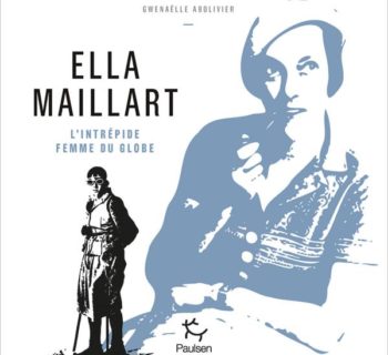 Ella Maillart, l’intrépide femme du globe