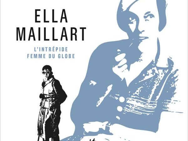 Ella Maillart, l’intrépide femme du globe