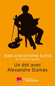 Un été avec Alexandre Dumas et … Jean-Christophe Ruffin